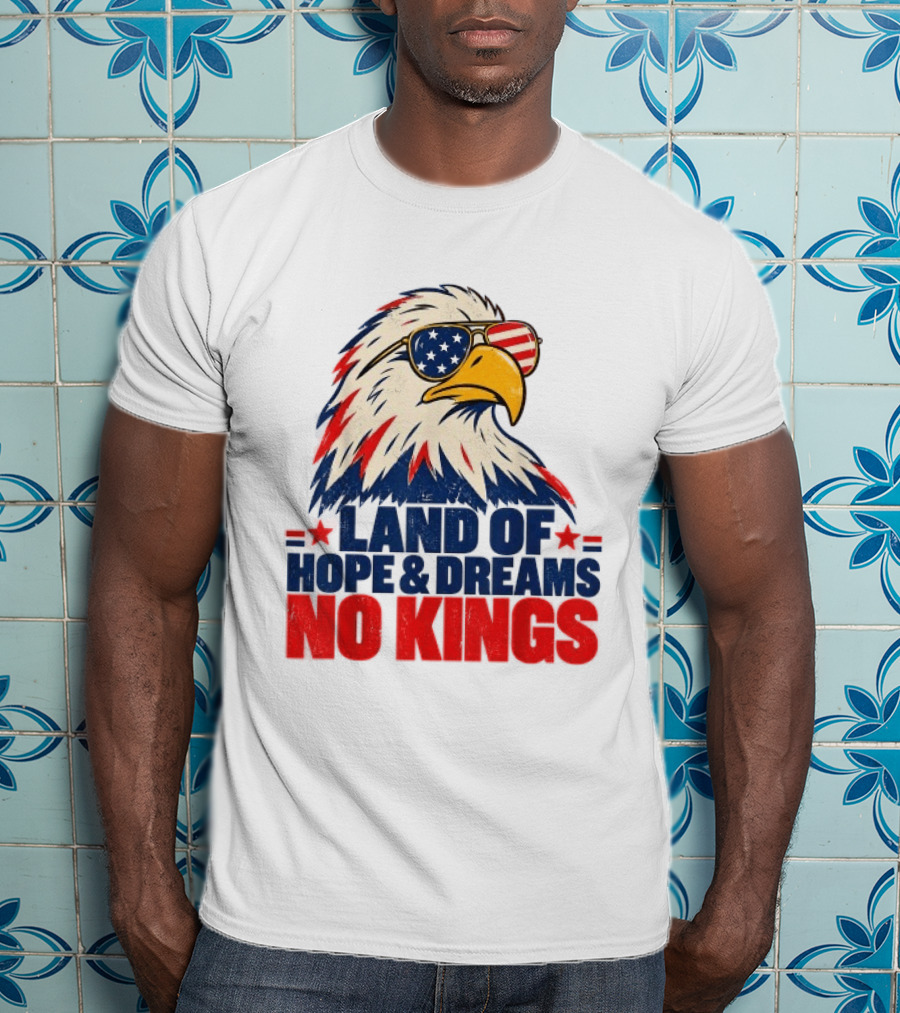 Land Of Hope & Dreams No Kings Eagle With American Flag Sunglasses T-Shirt
