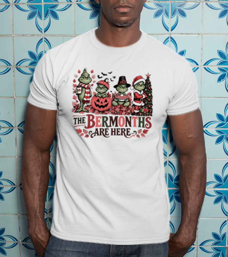 The Ber Months Are Here Grinch Holiday Halloween Christmas Festive T-Shirt