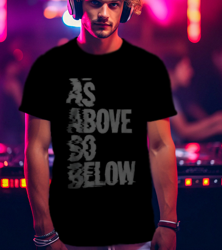 As Above So Below Glitch Dark Effect T-Shirt