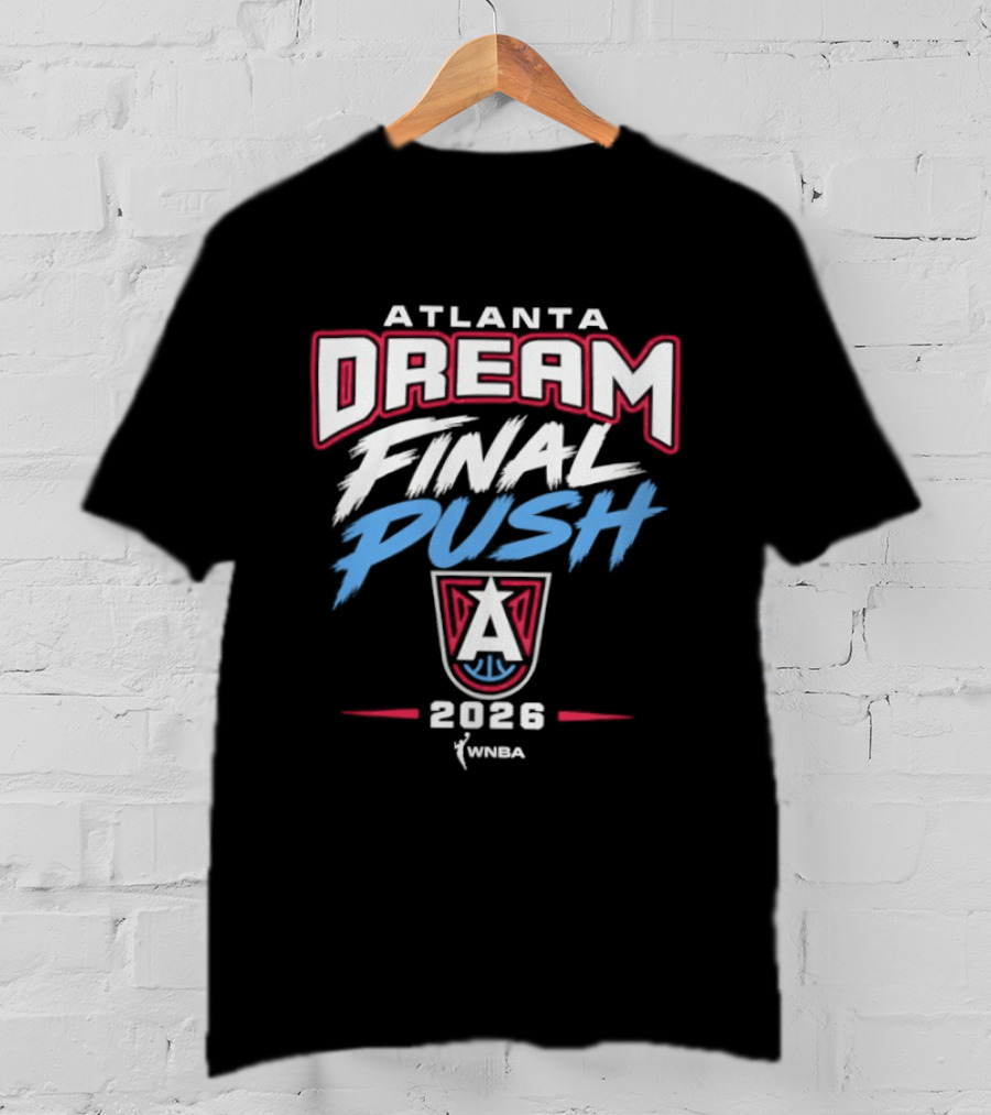 Atlanta Dream Final Push 2026 WNBA T-Shirt