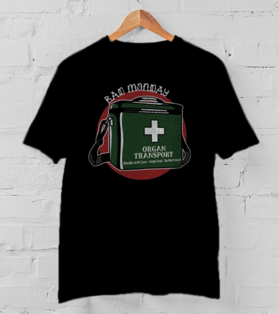 Bad Monday Organ Transport Handle With Care Keep Cool Do Not Freeze T-Shirt