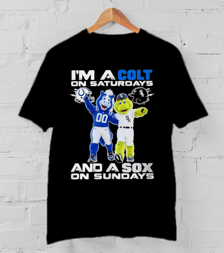 I'm A Colt On Saturdays And A Sox On Sundays Indianapolis Chicago Mascots T-Shirt