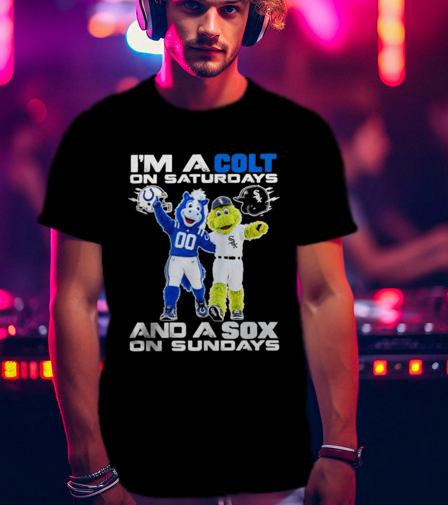 I'm A Colt On Saturdays And A Sox On Sundays Indianapolis Chicago Mascots T-Shirt