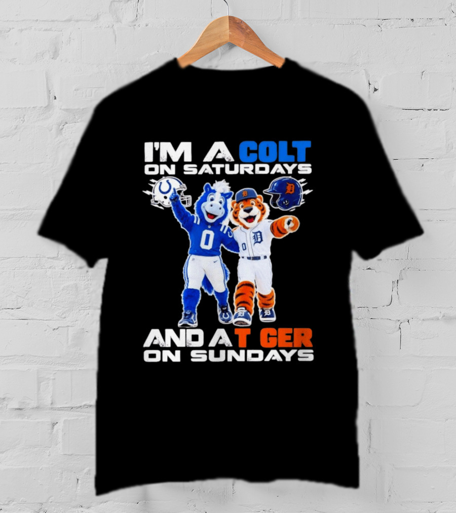 I'm A Colt On Saturdays And A Tiger On Sundays Mascot Colts Tigers Sports Fan Gear T-Shirt