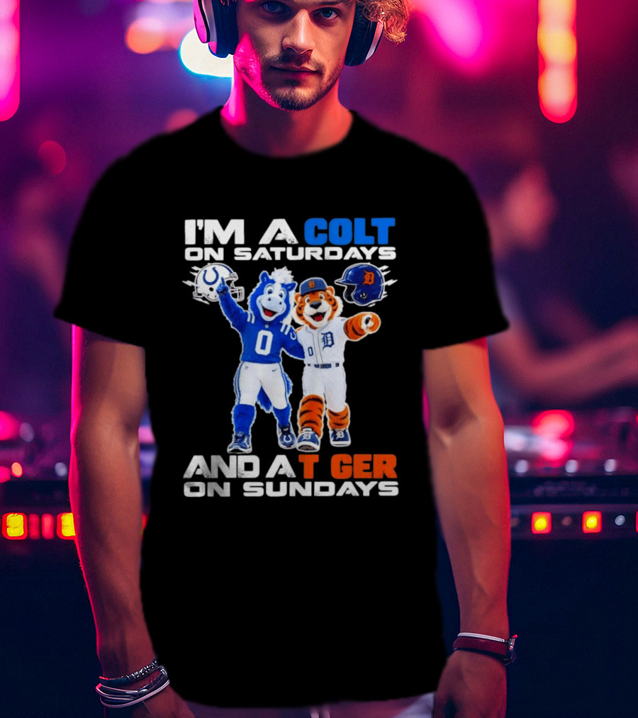 I'm A Colt On Saturdays And A Tiger On Sundays Mascot Colts Tigers Sports Fan Gear T-Shirt