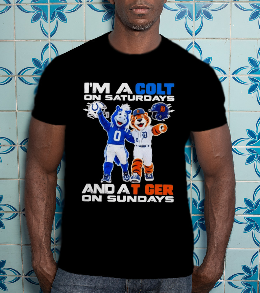 I'm A Colt On Saturdays And A Tiger On Sundays Mascot Colts Tigers Sports Fan Gear T-Shirt