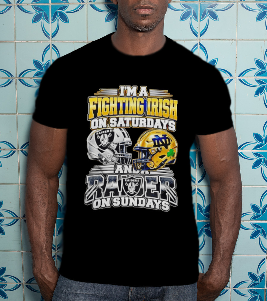 I'm A Fighting Irish On Saturdays And A Raider On Sundays T-Shirt
