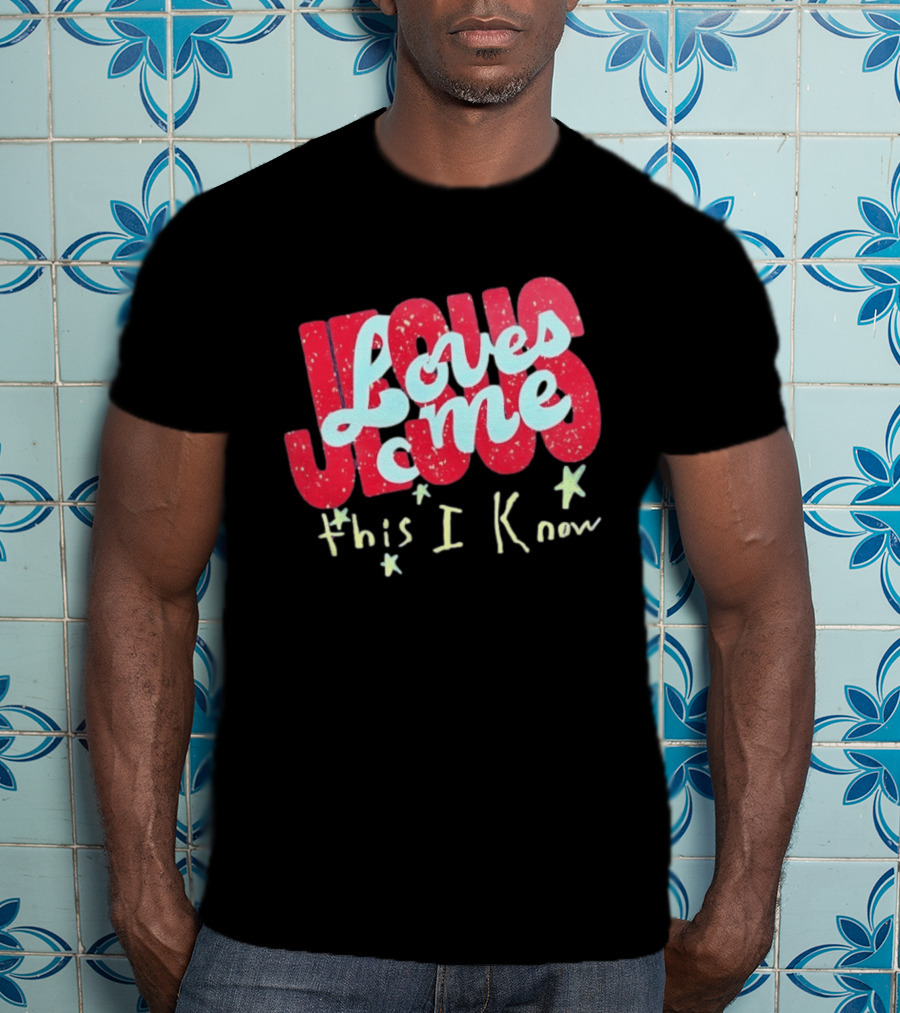 Jesus Loves Me This I Know Christian Faith T-Shirt