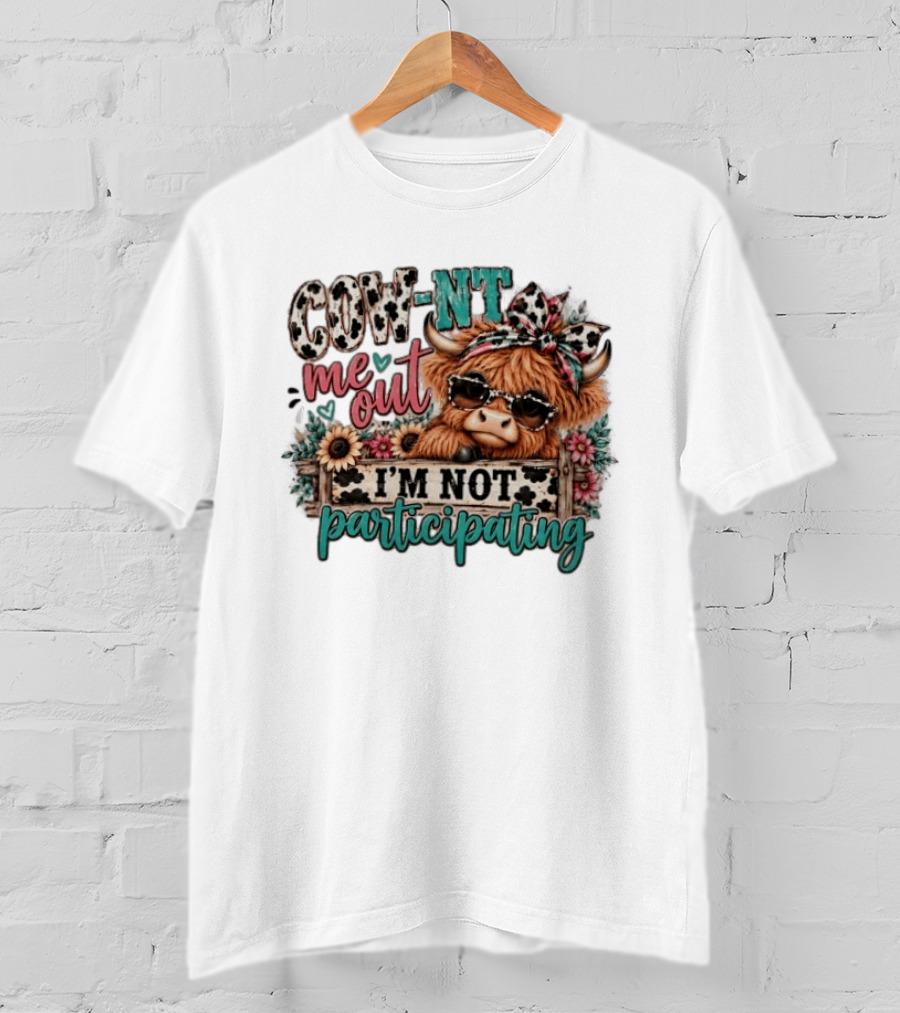 COW NT Me Out I'm Not Participating Cute Cow With Sunglasses And Flowers T-Shirt
