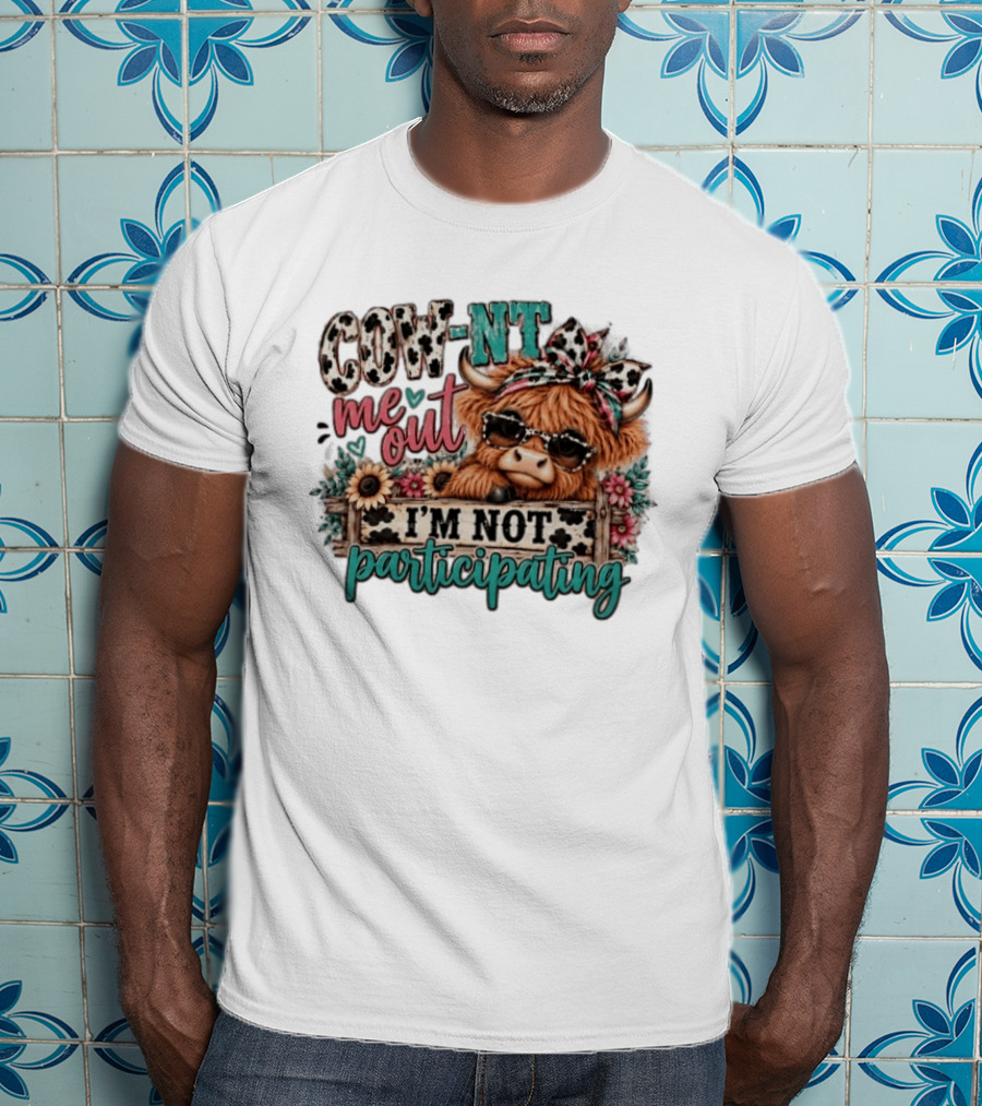 COW NT Me Out I'm Not Participating Cute Cow With Sunglasses And Flowers T-Shirt