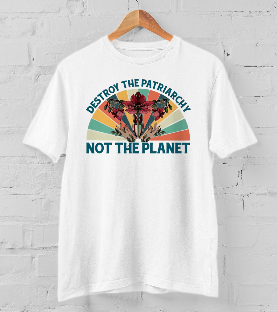 Destroy The Patriarchy Not The Planet Floral Rainbow Hands T-Shirt