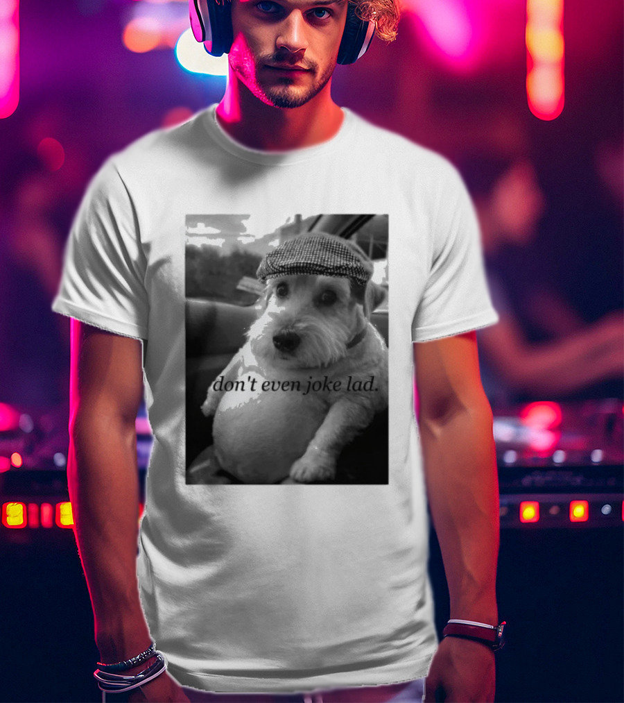 Don't Even Joke Lad Dog In Hat Car Trip T-Shirt