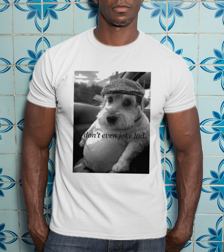 Don't Even Joke Lad Dog In Hat Car Trip T-Shirt