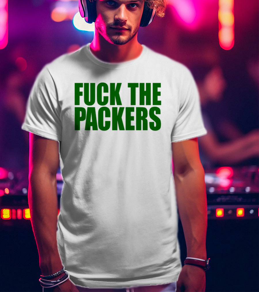 Fuck The Packers T-Shirt