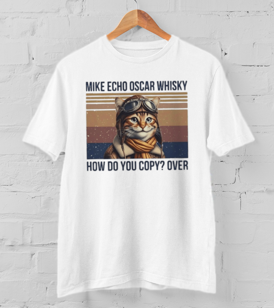 Mike Echo Oscar Whisky How Do You Copy Over Cat Aviator Pilot T-Shirt