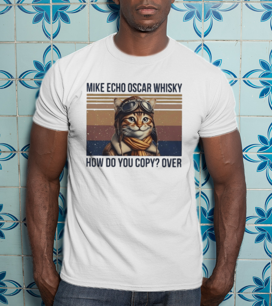 Mike Echo Oscar Whisky How Do You Copy Over Cat Aviator Pilot T-Shirt