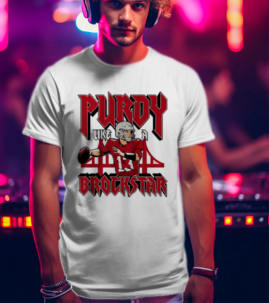 Purdy Like A Brockstar Football Player With Bridge T-Shirt