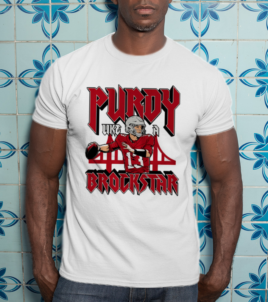 Purdy Like A Brockstar Football Player With Bridge T-Shirt
