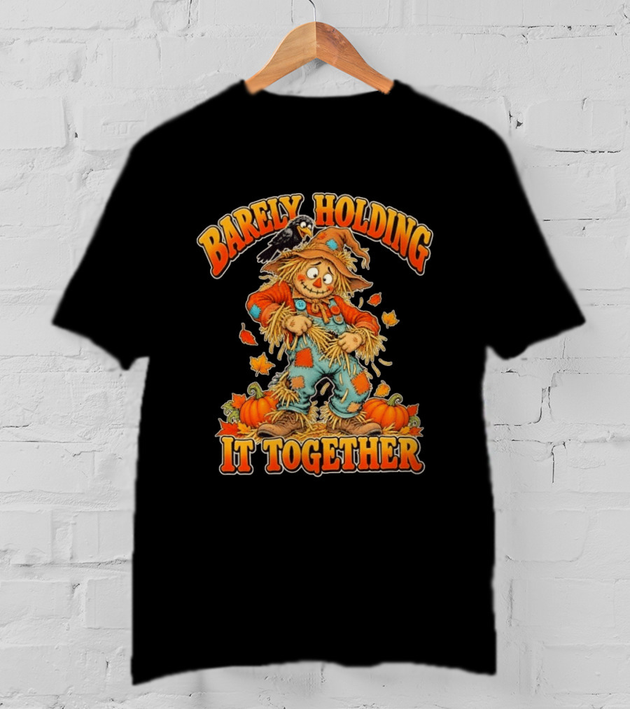 Barely Holding It Together Scarecrow Autumn Fall T-Shirt