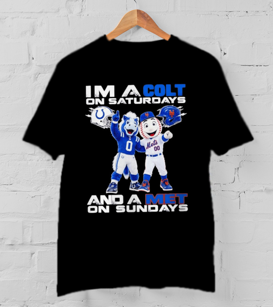 Im A Colt On Saturdays And A Met On Sundays Mascots Football Baseball T-Shirt