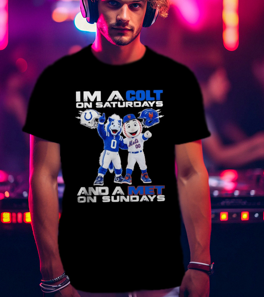 Im A Colt On Saturdays And A Met On Sundays Mascots Football Baseball T-Shirt