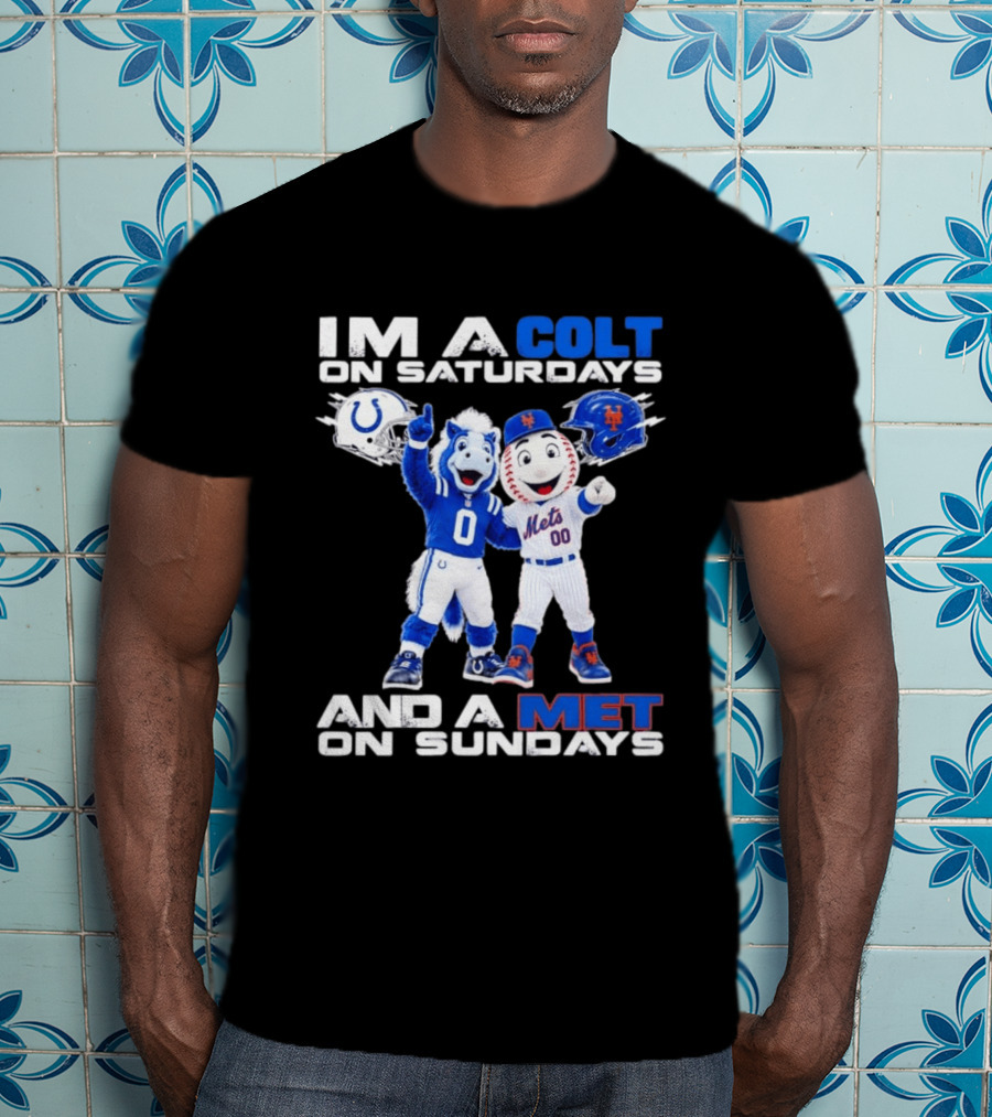 Im A Colt On Saturdays And A Met On Sundays Mascots Football Baseball T-Shirt