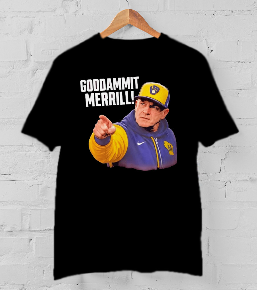 Goddammit Merrill Milwaukee Brewers MLB Fan T-Shirt