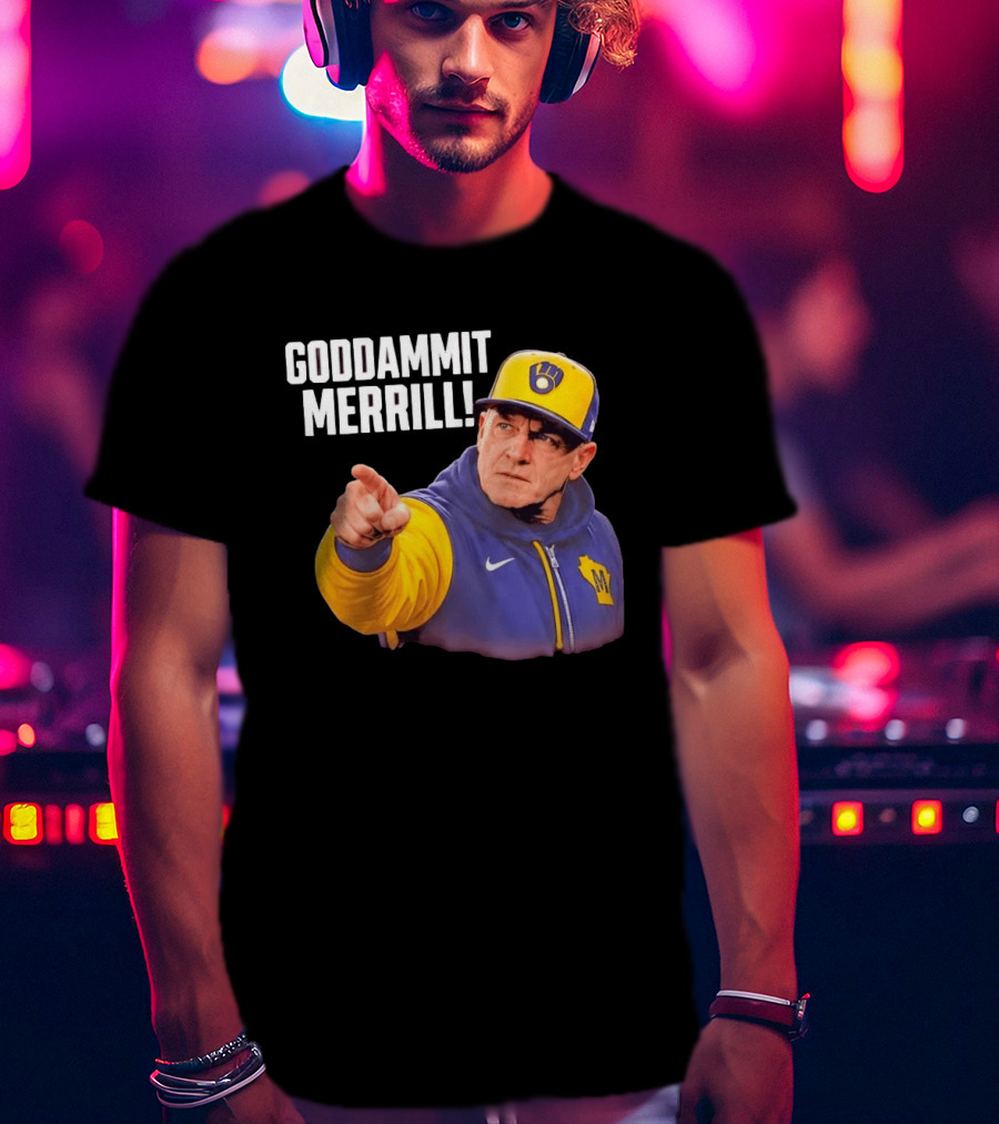 Goddammit Merrill Milwaukee Brewers MLB Fan T-Shirt