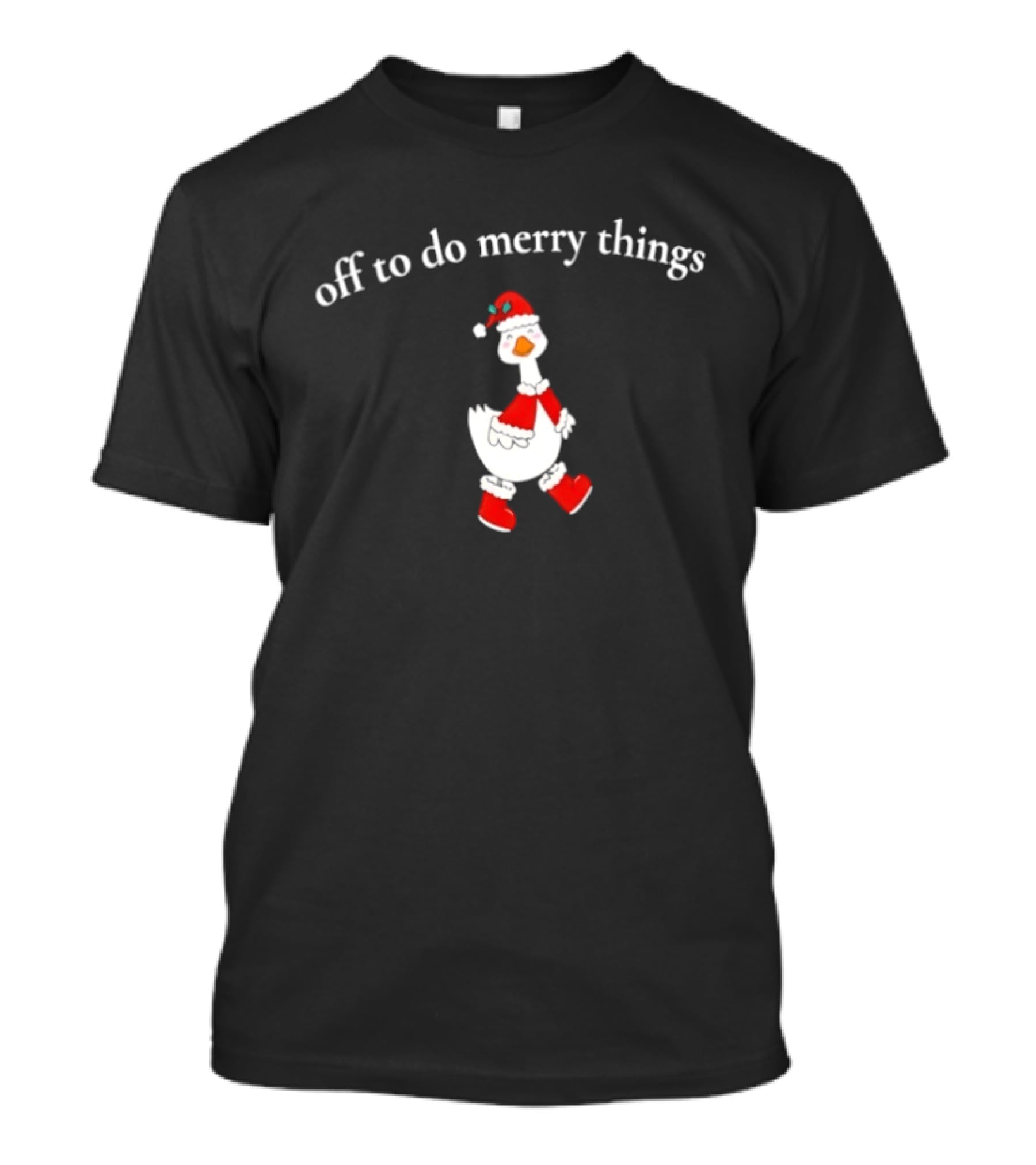 Off To Do Merry Things Goose Christmas T-Shirt