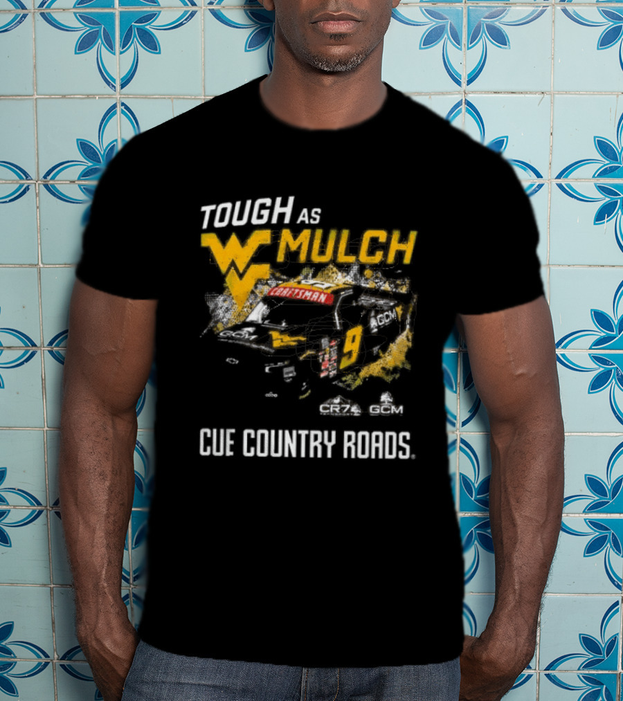 Grant Enfinger Tough As Mulch West Virginia Mountaineers CR7 GCM Cue Country Roads T-Shirt