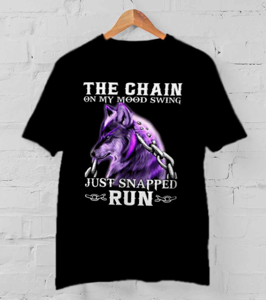 The Chain On My Mood Swing Just Snapped Run Wolf T-Shirt