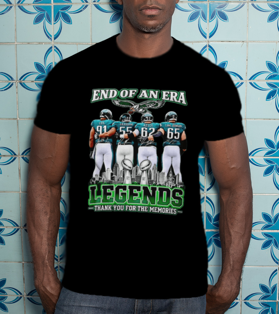 Philadelphia Eagles End Of An Era Legends Cox Graham Kelce Lane Johnson Thank You For The Memories T-Shirt
