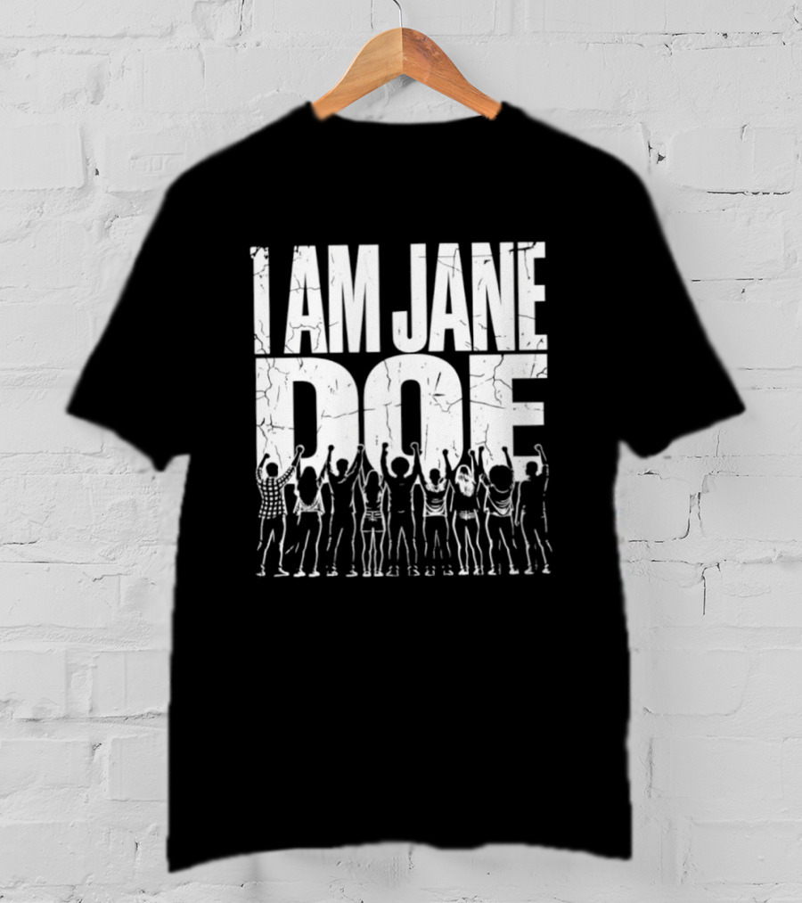 I Am Jane Doe Distressed Activism Protest Unity T-Shirt