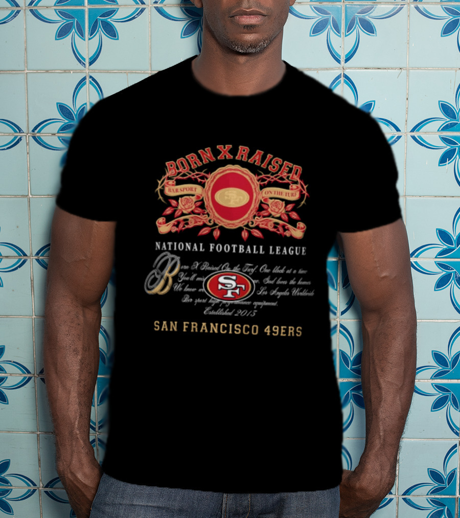 Born X Raised San Francisco 49ers National Football League Vintage Bar Sport T-Shirt