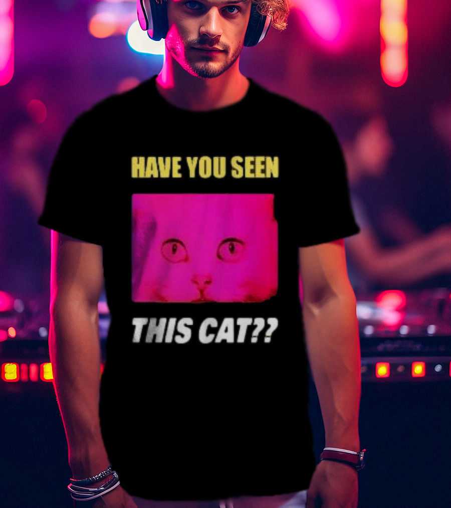 Have You Seen This Cat Tomora Store T-Shirt