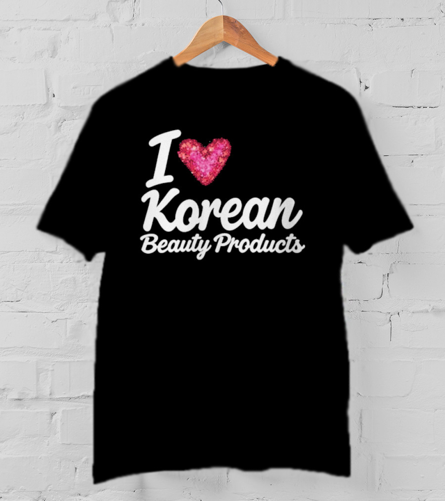 I Love Korean Beauty Products Zara Larsson Style Fashion Trend T-Shirt
