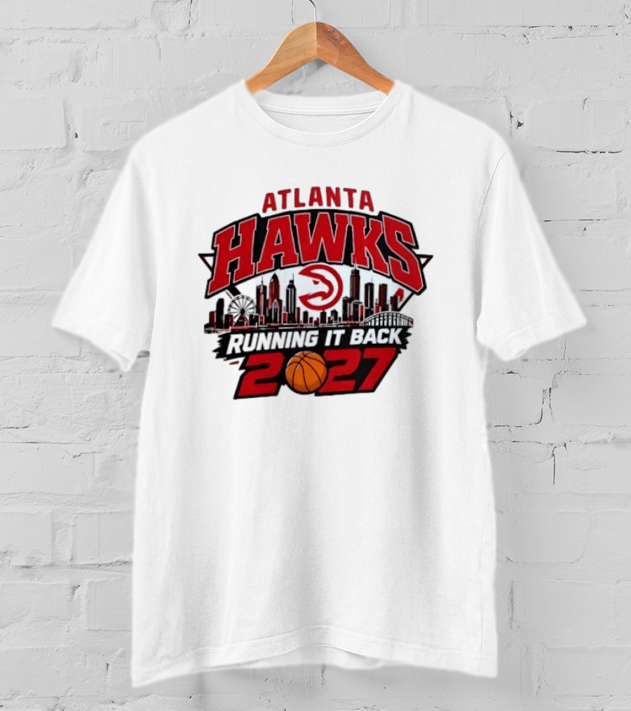 Atlanta Hawks Running It Back 2027 NBA Skyline Basketball T-Shirt
