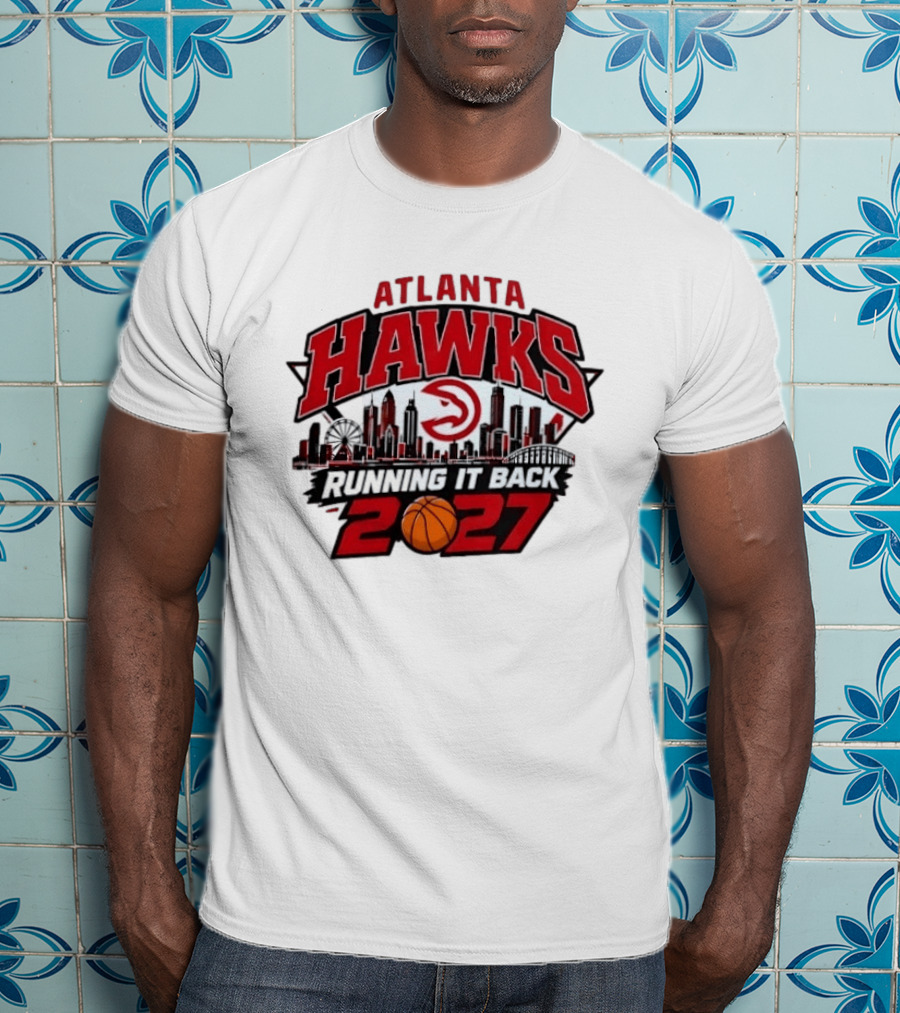 Atlanta Hawks Running It Back 2027 NBA Skyline Basketball T-Shirt