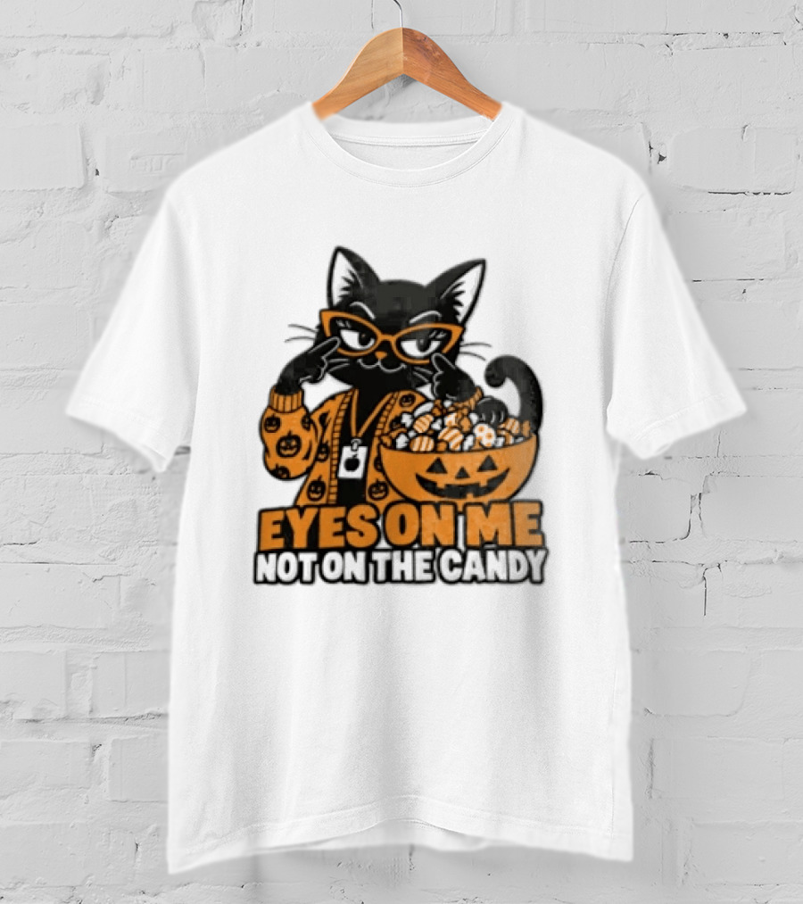 Eyes On Me Not On The Candy Halloween Black Cat Pumpkin T-Shirt