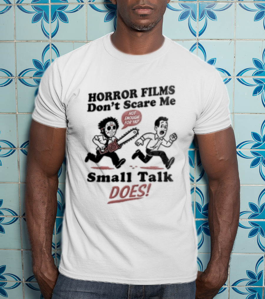 Horror Movies Don't Scare Me Small Talk Does Jason Voorhees T-Shirt
