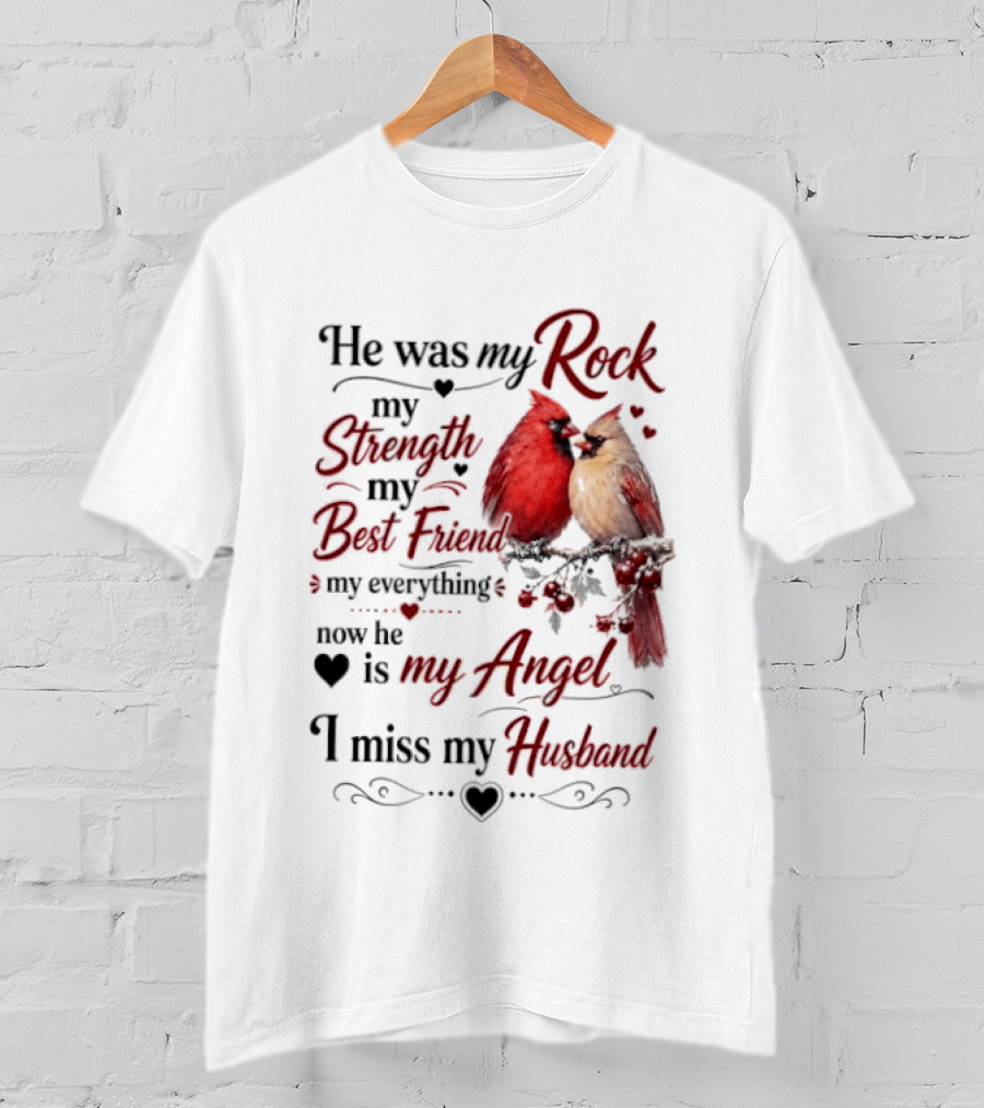 He Was My Rock My Strength My Best Friend My Everything Now He Is My Angel I Miss My Husband T-Shirt