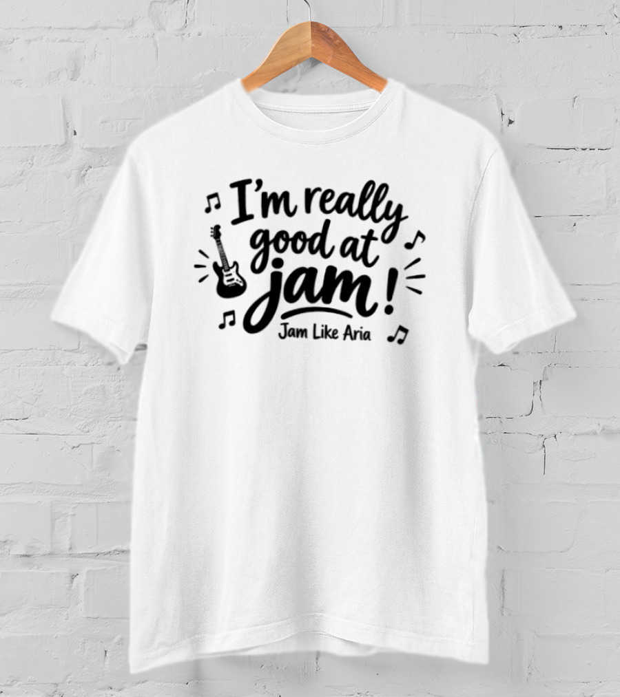 I'm Really Good At Jam Jam Like Aria Guitar Music Notes T-Shirt
