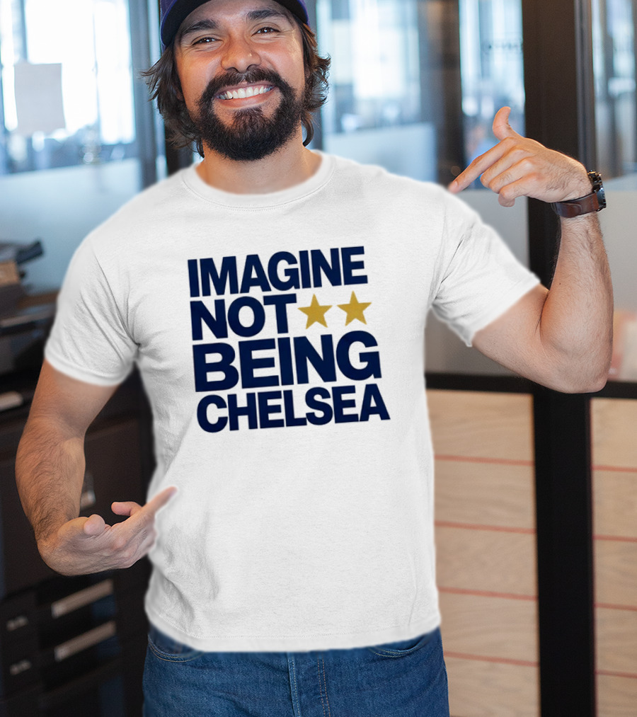 IMAGINE NOT BEING CHELSEA Two Stars Soccer Humor T-Shirt