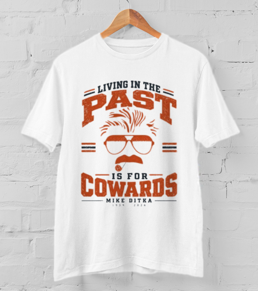 Living In The Past Is For Cowards Mike Ditka 1939 2026 Vintage Sunglasses And Mustache T-Shirt