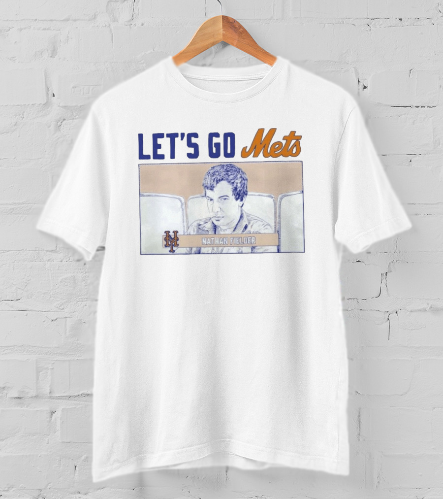LET'S GO Mets Nathan Fielder NY Mets T-Shirt