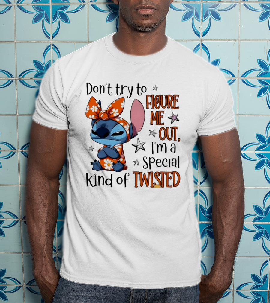 Stitch Don't Try To Figure Me Out I'm A Special Kind Of Twisted T-Shirt