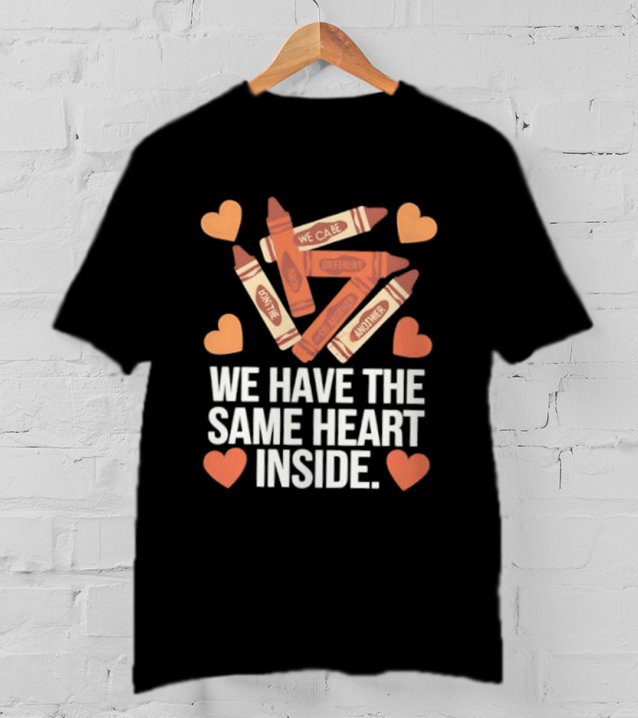 Crayons We Can Be Different Together We Have The Same Heart Inside T-Shirt