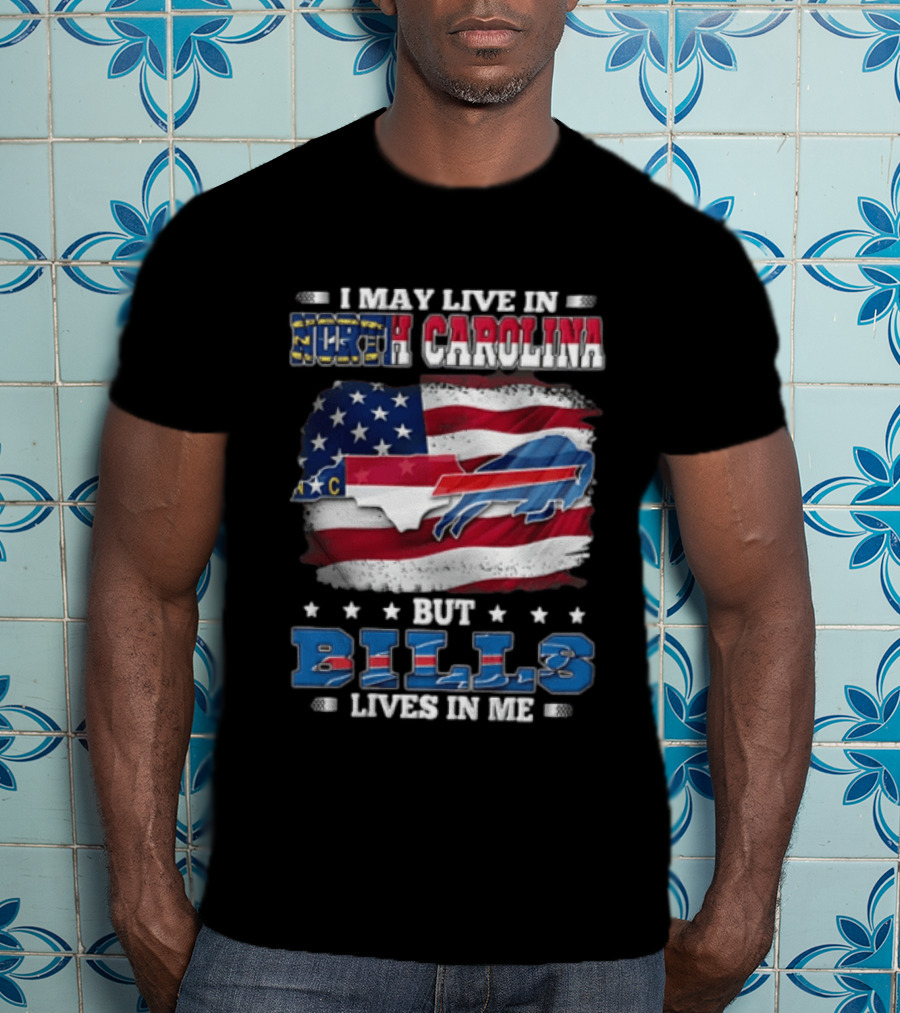 I May Live In North Carolina But Bills Lives In Me Buffalo Bills Flag Map USA T-Shirt