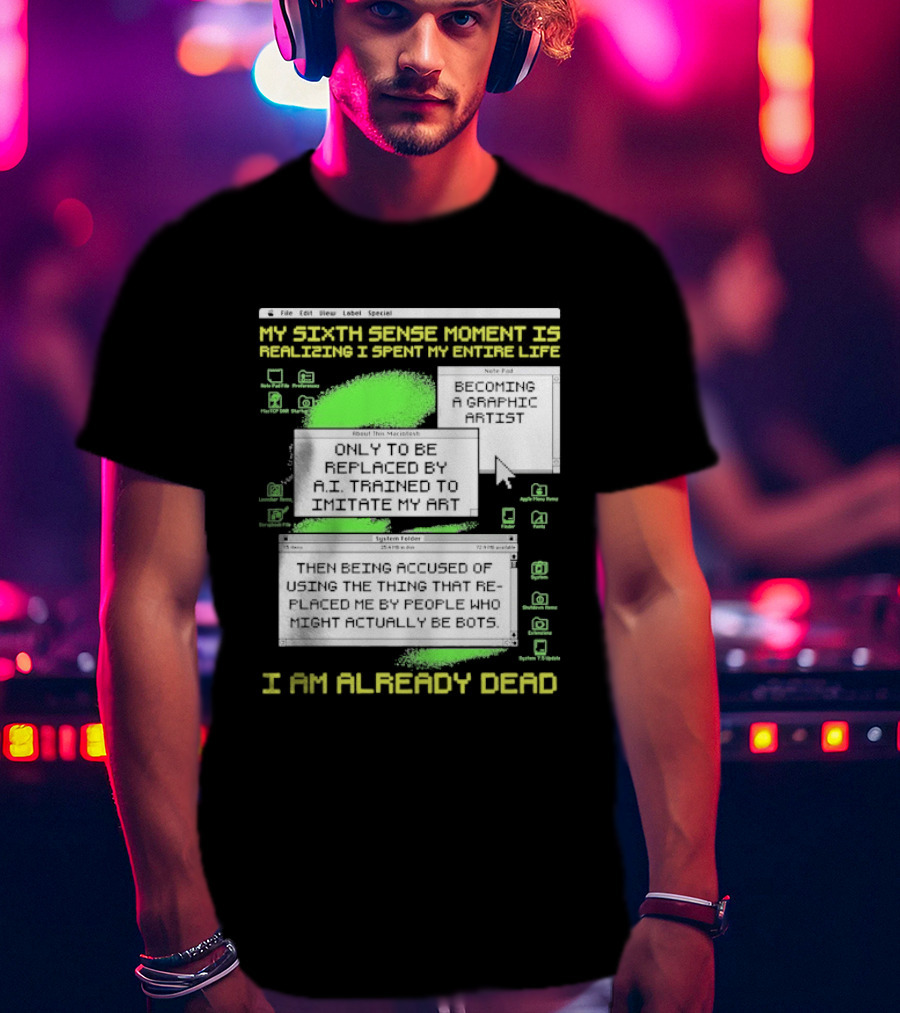 My Sixth Sense Moment Is Realizing I Spent My Entire Life I Am Already Dead T-Shirt
