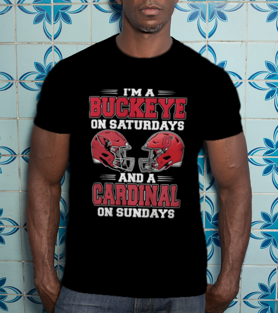 I'm A Buckeye On Saturdays And A Cardinal On Sundays Football Helmets T-Shirt